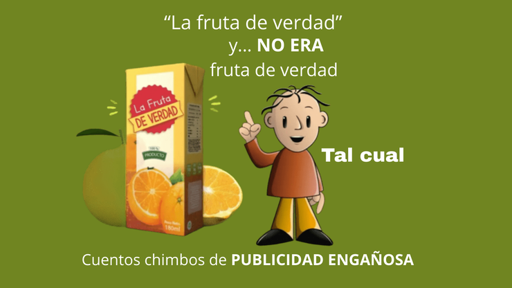 imagen que muestra una caja de jugo con la etiqueta “La Fruta DE VERDAD”, acompañada de un personaje ilustrado señalando. Destacando que el producto decía ser fruta real, pero no lo era, y lo presenta como un ejemplo de publicidad engañosa.